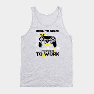 Born to Game, Forced to Work Tank Top